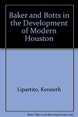 Baker and Botts in the Development of Modern Houston