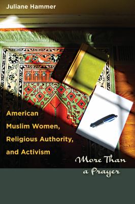 American Muslim Women, Religious Authority, and Activism : More Than a Prayer
