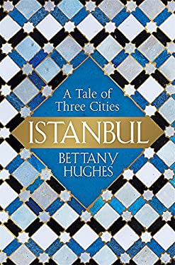 Istanbul : A Tale of Three Cities