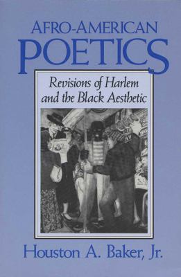 Afro-American Poetics : Revisions of Harlem and the Black Aesthetic
