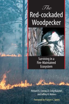 The Red-Cockaded Woodpecker : Surviving in a Fire-Maintained Ecosystem