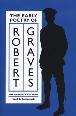 The Early Poetry of Robert Graves : The Goddess Beckons