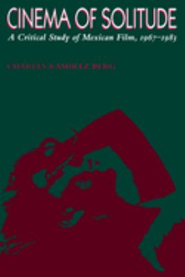 Cinema of Solitude : A Critical Study of Mexican Film, 1967-1983