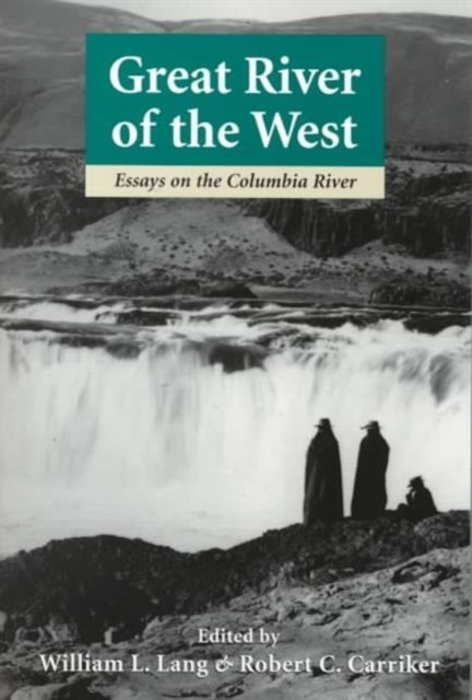 Great River of the West : Essays on the Columbia River