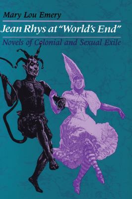 Jean Rhys at "World's End" : Novels of Colonial and Sexual Exile