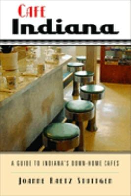 Cafe Indiana : A Guide to Indiana's Down-Home Cafes