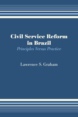 Civil Service Reform in Brazil : Principles Versus Practice