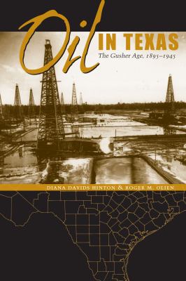 Oil in Texas : The Gusher Age, 1895-1945
