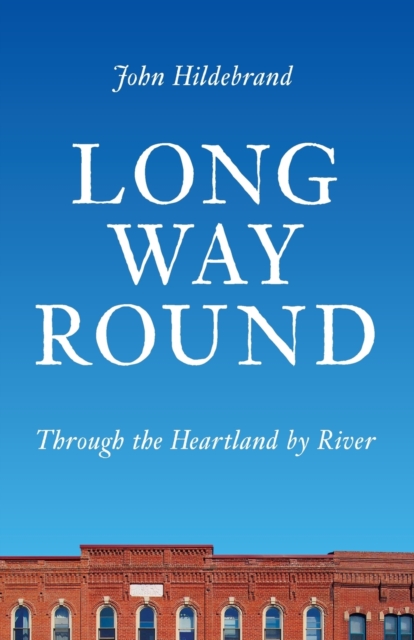 Long Way Round : Through the Heartland by River