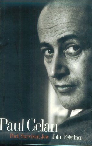 Paul Celan : Poet, Survivor, Jew