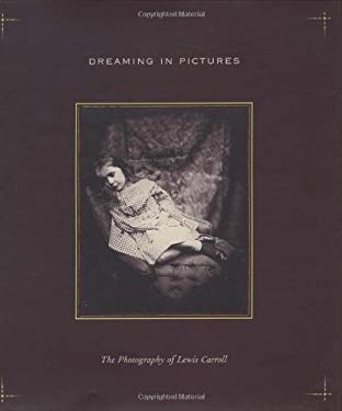 Dreaming in Pictures : The Photography of Lewis Carroll