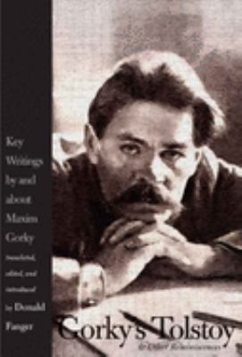 Gorky's Tolstoy and Other Reminiscences : Key Writings by and about Maxim Gorky