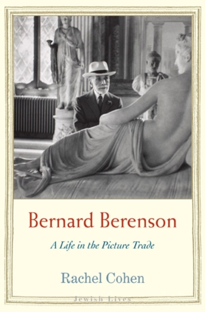 Bernard Berenson : A Life in the Picture Trade