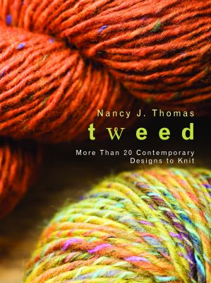 Tweed : More Than 20 Contemporary Designs to Knit