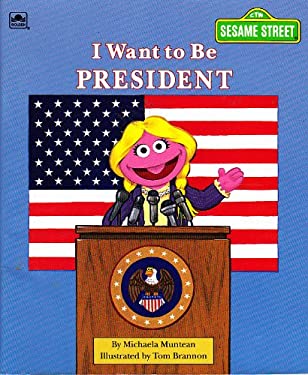 I Want to Be President : Sesame Street