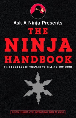 Ask a Ninja Presents the Ninja Handbook : This Book Looks Forward to Killing You Soon