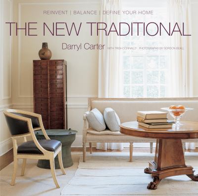 The New Traditional : Reinvent-Balance-Define Your Home