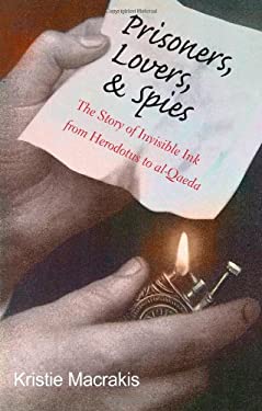 Prisoners, Lovers, and Spies : The Story of Invisible Ink from Herodotus to Al-Qaeda