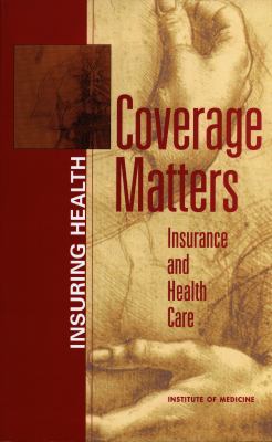 Coverage Matters : Insurance and Health Care