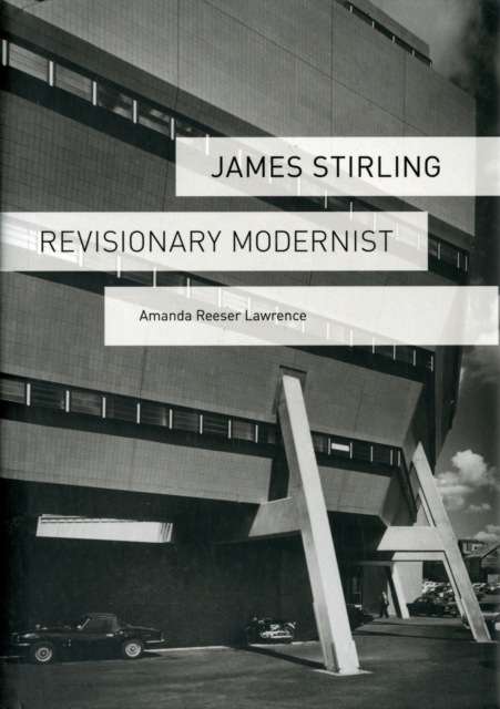 James Stirling : Revisionary Modernist