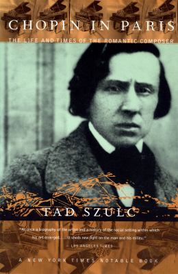 Chopin in Paris : The Life and Times of the Romantic Composer