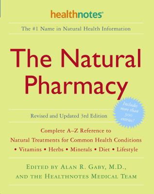 The Natural Pharmacy : Complete A-Z Reference to Natural Treatments for Common Health Conditions