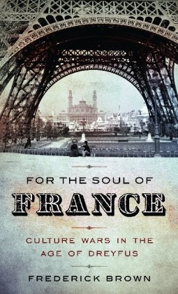 For the Soul of France : Culture Wars in the Age of Dreyfus