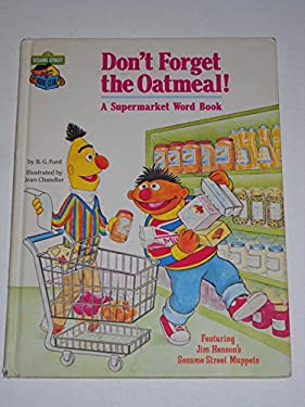 Don't Forget the Oatmeal! : A Supermarket Word Book, Featuring Jim Henson's Sesame Street Muppets