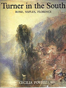 Turner in the South : Rome, Naples and Florence