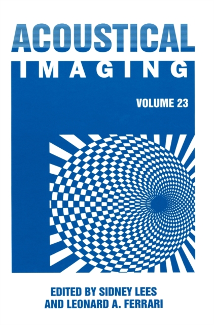 Acoustical Imaging Vol. 23 : Proceedings of the 23rd International Symposium Held in Boston, Massachusetts, April 13-16, 1997