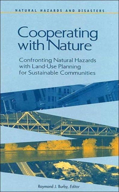 Cooperating with Nature : Confronting Natural Hazards with Land-Use Planning for Sustainable Communities
