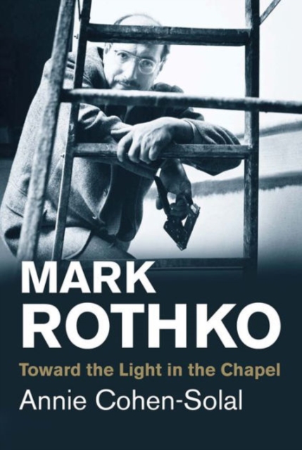 Mark Rothko : Toward the Light in the Chapel