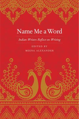 Name Me a Word : Indian Writers Reflect on Writing
