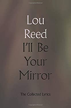 I'll Be Your Mirror : The Collected Lyrics
