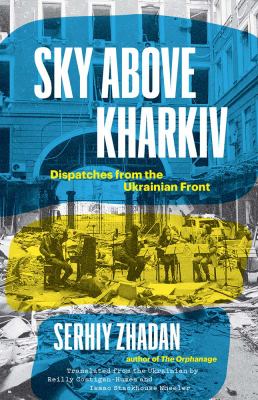 Sky above Kharkiv : Dispatches from the Ukrainian Front