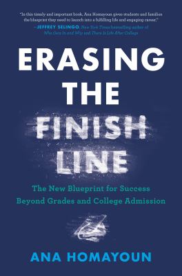 Erasing the Finish Line : The New Blueprint for Success Beyond Grades and College Admission