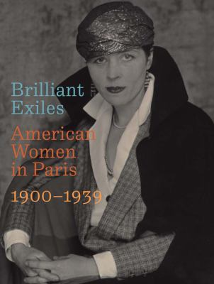 Brilliant Exiles : American Women in Paris, 1900 - 1939