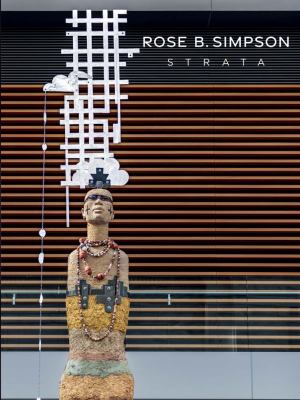 Rose B. Simpson : Strata