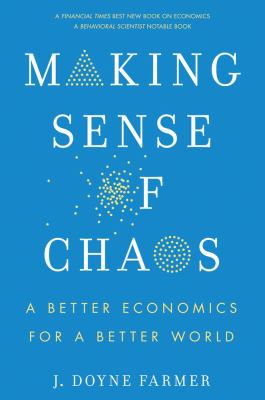 Making Sense of Chaos : A Better Economics for a Better World
