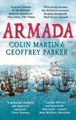 Armada : The Spanish Enterprise and England's Deliverance In 1588