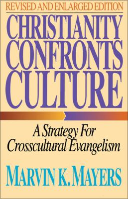Christianity Confronts Culture : A Strategy for Crosscultural Evangelism
