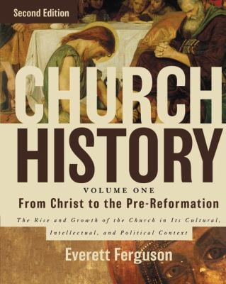 Church History : From Christ to the Pre-Reformation