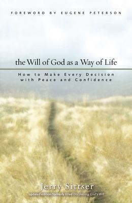 Will of God As a Way of Life : How to Make Every Decision with Peace and Confidence