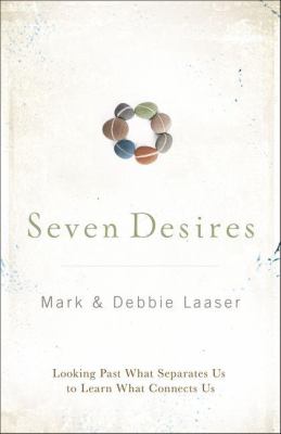 The Seven Desires : Looking Past What Separates Us to Learn What Connects Us