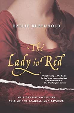 The Lady in Red : An Eighteenth-Century Tale of Sex, Scandal, and Divorce