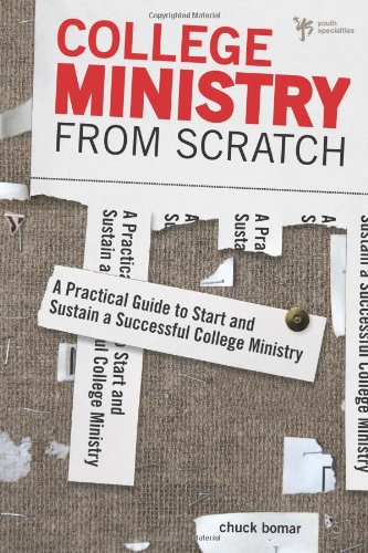 College Ministry from Scratch : A Practical Guide to Start and Sustain a Successful College Ministry