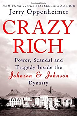 Crazy Rich : Power, Scandal, and Tragedy Inside the Johnson and Johnson Dynasty