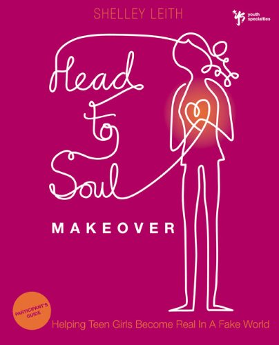 Head-To-Soul Makeover Participant's Guide : Helping Teen Girls Become Real in a Fake World