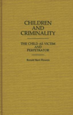 Children and Criminality Vol. 13 : The Child As Victim and Perpetrator