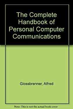 The Complete Handbook of Personal Computer Communications